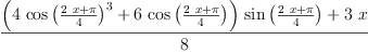 
\label{eq6}\frac{{{\left({4 \ {{\cos \left({\frac{{2 \  x}+ \pi}{4}}\right)}^{3}}}+{6 \ {\cos \left({\frac{{2 \  x}+ \pi}{4}}\right)}}\right)}\ {\sin \left({\frac{{2 \  x}+ \pi}{4}}\right)}}+{3 \  x}}{8}
