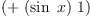 
\label{eq1}\left(+ \ {\left(\sin \  x \right)}\  1 \right)
