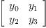 
\label{eq2}\left[ 
\begin{array}{cc}
{y_{0}}&{y_{1}}
\
{y_{2}}&{y_{3}}
