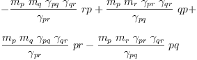 
\label{eq46}\begin{array}{@{}l}
\displaystyle
-{{\frac{{m_{p}}\ {m_{q}}\ {��_{pq}}\ {��_{qr}}}{��_{pr}}}\  rp}+{{\frac{{m_{p}}\ {m_{r}}\ {��_{pr}}\ {��_{qr}}}{��_{pq}}}\  qp}+ 
\
\
\displaystyle
{{\frac{{m_{p}}\ {m_{q}}\ {��_{pq}}\ {��_{qr}}}{��_{pr}}}\  pr}-{{\frac{{m_{p}}\ {m_{r}}\ {��_{pr}}\ {��_{qr}}}{��_{pq}}}\  pq}
