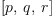 
\label{eq3}\left[ p , \: q , \: r \right]