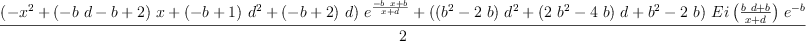 
\label{eq53}\frac{{{\left(-{{x}^{2}}+{{\left(-{b \  d}- b + 2 \right)}\  x}+{{\left(- b + 1 \right)}\ {{d}^{2}}}+{{\left(- b + 2 \right)}\  d}\right)}\ {{e}^{\frac{-{b \  x}+ b}{x + d}}}}+{{\left({{\left({{b}^{2}}-{2 \  b}\right)}\ {{d}^{2}}}+{{\left({2 \ {{b}^{2}}}-{4 \  b}\right)}\  d}+{{b}^{2}}-{2 \  b}\right)}\ {Ei \left({\frac{{b \  d}+ b}{x + d}}\right)}\ {{e}^{- b}}}}{2}
