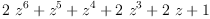 
\label{eq19}{2 \ {{z}^{6}}}+{{z}^{5}}+{{z}^{4}}+{2 \ {{z}^{3}}}+{2 \  z}+ 1