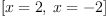 
\label{eq14}\left[{x = 2}, \:{x = - 2}\right]