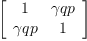 
\label{eq47}\left[ 
\begin{array}{cc}
1 & �� qp 
\
�� qp & 1 

