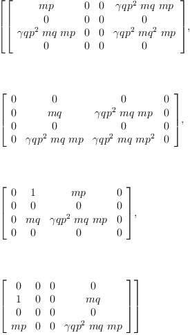 
\label{eq15}\begin{array}{@{}l}
\displaystyle
\left[{\left[ 
\begin{array}{cccc}
mp & 0 & 0 &{{{�� qp}^{2}}\  mq \  mp}
\
0 & 0 & 0 & 0 
\
{{{�� qp}^{2}}\  mq \  mp}& 0 & 0 &{{{�� qp}^{2}}\ {{mq}^{2}}\  mp}
\
0 & 0 & 0 & 0 
