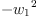 
\label{eq12}-{{w_{1}}^{2}}