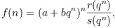 
  f(n)=(a+bq^n)^n\frac{r(q^n)}{s(q^n)},
