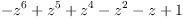 
\label{eq2}-{{z}^{6}}+{{z}^{5}}+{{z}^{4}}-{{z}^{2}}- z + 1