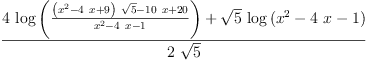 
\label{eq46}\frac{{4 \ {\log \left({\frac{{{\left({{x}^{2}}-{4 \  x}+ 9 \right)}\ {\sqrt{5}}}-{{10}\  x}+{20}}{{{x}^{2}}-{4 \  x}- 1}}\right)}}+{{\sqrt{5}}\ {\log \left({{{x}^{2}}-{4 \  x}- 1}\right)}}}{2 \ {\sqrt{5}}}