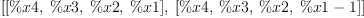 
\label{eq35}\left[{\left[ \%x 4, \: \%x 3, \: \%x 2, \: \%x 1 \right]}, \:{\left[ \%x 4, \: \%x 3, \: \%x 2, \:{\%x 1 - 1}\right]}\right]