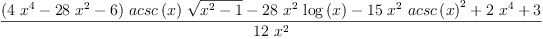 
\label{eq40}\frac{{{\left({4 \ {{x}^{4}}}-{{28}\ {{x}^{2}}}- 6 \right)}\ {acsc \left({x}\right)}\ {\sqrt{{{x}^{2}}- 1}}}-{{28}\ {{x}^{2}}\ {\log \left({x}\right)}}-{{15}\ {{x}^{2}}\ {{acsc \left({x}\right)}^{2}}}+{2 \ {{x}^{4}}}+ 3}{{12}\ {{x}^{2}}}