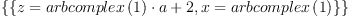 \displaylines{\qdd
\{\{z=
    \[arbcomplex
      \(1
      