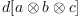 
\label{eq13}d{\left[{a \otimes b}\otimes c \right]}