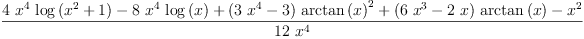 
\label{eq4}\frac{{4 \ {{x}^{4}}\ {\log \left({{{x}^{2}}+ 1}\right)}}-{8 \ {{x}^{4}}\ {\log \left({x}\right)}}+{{\left({3 \ {{x}^{4}}}- 3 \right)}\ {{\arctan \left({x}\right)}^{2}}}+{{\left({6 \ {{x}^{3}}}-{2 \  x}\right)}\ {\arctan \left({x}\right)}}-{{x}^{2}}}{{1
2}\ {{x}^{4}}}