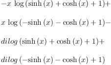 
\label{eq10}\begin{array}{@{}l}
\displaystyle
-{x \ {\log \left({{\sinh \left({x}\right)}+{\cosh \left({x}\right)}+ 1}\right)}}+ 
\
\
\displaystyle
{x \ {\log \left({-{\sinh \left({x}\right)}-{\cosh \left({x}\right)}+ 1}\right)}}- 
\
\
\displaystyle
{dilog \left({{\sinh \left({x}\right)}+{\cosh \left({x}\right)}+ 1}\right)}+ 
\
\
\displaystyle
{dilog \left({-{\sinh \left({x}\right)}-{\cosh \left({x}\right)}+ 1}\right)}
