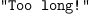 
\label{eq4}\verb#"Too long!"#