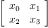 
\label{eq1}\left[ 
\begin{array}{cc}
{x_{0}}&{x_{1}}
\
{x_{2}}&{x_{3}}
