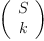 
\label{eq1}
\left( {\begin{array}{<em>{20}c} 
S \ 
k \ 
\end{array}} \right) 
