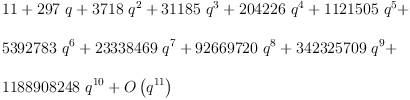 
\label{eq3}\begin{array}{@{}l}
\displaystyle
{11}+{{297}\  q}+{{3718}\ {{q}^{2}}}+{{31185}\ {{q}^{3}}}+{{2
04226}\ {{q}^{4}}}+{{1121505}\ {{q}^{5}}}+ 
\
\
\displaystyle
{{5392783}\ {{q}^{6}}}+{{23338469}\ {{q}^{7}}}+{{92669720}\ {{q}^{8}}}+{{342325709}\ {{q}^{9}}}+ 
\
\
\displaystyle
{{1188908248}\ {{q}^{10}}}+{O \left({{q}^{11}}\right)}
