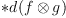 
\label{eq8}<em>{d{\left(f \otimes g \right)}}