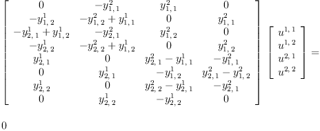 
\label{eq28}\begin{array}{@{}l}
\displaystyle
{{\left[ 
\begin{array}{cccc}
0 & -{y_{1, \: 1}^{2}}&{y_{1, \: 1}^{2}}& 0 
\
-{y_{1, \: 2}^{1}}&{-{y_{1, \: 2}^{2}}+{y_{1, \: 1}^{1}}}& 0 &{y_{1, \: 1}^{2}}
\
{-{y_{2, \: 1}^{1}}+{y_{1, \: 2}^{1}}}& -{y_{2, \: 1}^{2}}&{y_{1, \: 2}^{2}}& 0 
\
-{y_{2, \: 2}^{1}}&{-{y_{2, \: 2}^{2}}+{y_{1, \: 2}^{1}}}& 0 &{y_{1, \: 2}^{2}}
\
{y_{2, \: 1}^{1}}& 0 &{{y_{2, \: 1}^{2}}-{y_{1, \: 1}^{1}}}& -{y_{1, \: 1}^{2}}
\
0 &{y_{2, \: 1}^{1}}& -{y_{1, \: 2}^{1}}&{{y_{2, \: 1}^{2}}-{y_{1, \: 2}^{2}}}
\
{y_{2, \: 2}^{1}}& 0 &{{y_{2, \: 2}^{2}}-{y_{2, \: 1}^{1}}}& -{y_{2, \: 1}^{2}}
\
0 &{y_{2, \: 2}^{1}}& -{y_{2, \: 2}^{1}}& 0 

