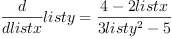 
\label{eq5}
{{d}\over{dlist\<em>x}}list\</em>y={{4-2list\<em>x}\over{3list\</em>y^2-5}}
