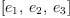 
\label{eq3}\left[{e_{1}}, \:{e_{2}}, \:{e_{3}}\right]