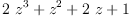 
\label{eq20}{2 \ {{z}^{3}}}+{{z}^{2}}+{2 \  z}+ 1