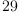 
\label{eq5}29