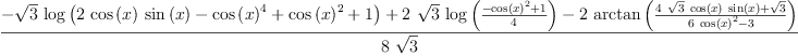 
\label{eq39}\frac{-{{\sqrt{3}}\ {\log \left({{2 \ {\cos \left({x}\right)}\ {\sin \left({x}\right)}}-{{\cos \left({x}\right)}^{4}}+{{\cos \left({x}\right)}^{2}}+ 1}\right)}}+{2 \ {\sqrt{3}}\ {\log \left({\frac{-{{\cos \left({x}\right)}^{2}}+ 1}{4}}\right)}}-{2 \ {\arctan \left({\frac{{4 \ {\sqrt{3}}\ {\cos \left({x}\right)}\ {\sin \left({x}\right)}}+{\sqrt{3}}}{{6 \ {{\cos \left({x}\right)}^{2}}}- 3}}\right)}}}{8 \ {\sqrt{3}}}