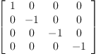 
\label{eq67}\left[ 
\begin{array}{cccc}
1 & 0 & 0 & 0 
\
0 & - 1 & 0 & 0 
\
0 & 0 & - 1 & 0 
\
0 & 0 & 0 & - 1 

