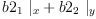 
\label{eq42}{{b 2_{1}}\ {|_{x}}}+{{b 2_{2}}\ {|_{y}}}