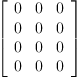 
\label{eq21}\left[ 
\begin{array}{ccc}
0 & 0 & 0 
\
0 & 0 & 0 
\
0 & 0 & 0 
\
0 & 0 & 0 

