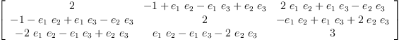 
\label{eq11}\left[ 
\begin{array}{ccc}
2 &{- 1 +{{e_{1}}\ {e_{2}}}-{{e_{1}}\ {e_{3}}}+{{e_{2}}\ {e_{3}}}}&{{2 \ {e_{1}}\ {e_{2}}}+{{e_{1}}\ {e_{3}}}-{{e_{2}}\ {e_{3}}}}
\
{- 1 -{{e_{1}}\ {e_{2}}}+{{e_{1}}\ {e_{3}}}-{{e_{2}}\ {e_{3}}}}& 2 &{-{{e_{1}}\ {e_{2}}}+{{e_{1}}\ {e_{3}}}+{2 \ {e_{2}}\ {e_{3}}}}
\
{-{2 \ {e_{1}}\ {e_{2}}}-{{e_{1}}\ {e_{3}}}+{{e_{2}}\ {e_{3}}}}&{{{e_{1}}\ {e_{2}}}-{{e_{1}}\ {e_{3}}}-{2 \ {e_{2}}\ {e_{3}}}}& 3 
