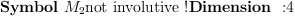 
\label{eq8}\mbox{\rm \hbox{\axiomType{Symbol}\ }}{M_{2}}\mbox{\rm not involutive !}\mbox{\rm \hbox{\axiomType{Dimension}\ } :}4