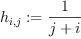 
\label{eq10}
h_{i,j}
 :={{1}\over{j+i}}
