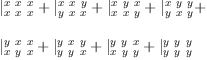 
\label{eq89}\begin{array}{@{}l}
\displaystyle
{|_{x \  x \  x}^{x \  x \  x}}+{|_{y \  x \  x}^{x \  x \  y}}+{|_{x \  x \  y}^{x \  y \  x}}+{|_{y \  x \  y}^{x \  y \  y}}+ 
\
\
\displaystyle
{|_{x \  y \  x}^{y \  x \  x}}+{|_{y \  y \  x}^{y \  x \  y}}+{|_{x \  y \  y}^{y \  y \  x}}+{|_{y \  y \  y}^{y \  y \  y}}

