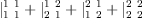 
\label{eq6}{|_{1 \  1}^{1 \  1}}+{|_{2 \  1}^{1 \  2}}+{|_{1 \  2}^{2 \  1}}+{|_{2 \  2}^{2 \  2}}