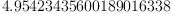 \displaylines{\qdd
4.95423435600189016338
\cr}
