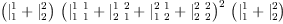 
\label{eq9}\ {\left({{|_{1}^{1}}+{|_{2}^{2}}}\right)}\ {{\left({{|_{1 \  1}^{1 \  1}}+{|_{2 \  1}^{1 \  2}}+{|_{1 \  2}^{2 \  1}}+{|_{2 \  2}^{2 \  2}}}\right)}^{2}}\ {\left({{|_{1}^{1}}+{|_{2}^{2}}}\right)}