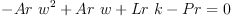 
\label{eq1}{-{Ar \ {{w}^{2}}}+{Ar \  w}+{Lr \  k}- Pr}= 0