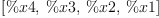 
\label{eq94}\left[ \%x 4, \: \%x 3, \: \%x 2, \: \%x 1 \right]