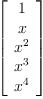 
\label{eq6}\left[ 
\begin{array}{c}
1 
\
x 
\
{{x}^{2}}
\
{{x}^{3}}
\
{{x}^{4}}
