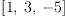 
\label{eq4}\left[ 1, \: 3, \: - 5 \right]