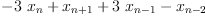 
\label{eq14}-{3 \ {x_{n}}}+{x_{n + 1}}+{3 \ {x_{n - 1}}}-{x_{n - 2}}