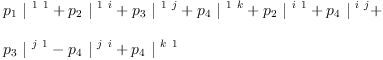 
\label{eq34}\begin{array}{@{}l}
\displaystyle
{{p_{1}}\ {|^{\  1 \  1}}}+{{p_{2}}\ {|^{\  1 \  i}}}+{{p_{3}}\ {|^{\  1 \  j}}}+{{p_{4}}\ {|^{\  1 \  k}}}+{{p_{2}}\ {|^{\  i \  1}}}+{{p_{4}}\ {|^{\  i \  j}}}+ 
\
\
\displaystyle
{{p_{3}}\ {|^{\  j \  1}}}-{{p_{4}}\ {|^{\  j \  i}}}+{{p_{4}}\ {|^{\  k \  1}}}
