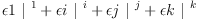 
\label{eq35}{�� 1 \ {|^{\  1}}}+{�� i \ {|^{\  i}}}+{�� j \ {|^{\  j}}}+{�� k \ {|^{\  k}}}