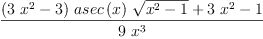 
\label{eq41}\frac{{{\left({3 \ {{x}^{2}}}- 3 \right)}\ {asec \left({x}\right)}\ {\sqrt{{{x}^{2}}- 1}}}+{3 \ {{x}^{2}}}- 1}{9 \ {{x}^{3}}}