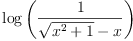 
\label{eq2}\log \left({\frac{1}{{\sqrt{{{x}^{2}}+ 1}}- x}}\right)